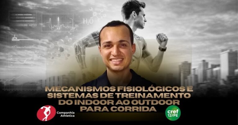 Mecanismos Fisiológicos e Sistemas de Treinamento do Indoor ao Outdoor para Corrida