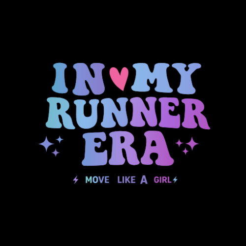 MOVE LIKE A GIRL – IN MY RUNNER ERA