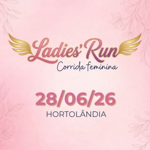 LADIES’ RUN – CORRIDA FEMININA – EDIÇÃO DE INVERNO