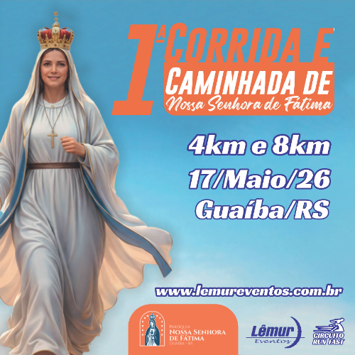 1ª CORRIDA E CAMINHADA DE NOSSA SENHORA DE FÁTIMA