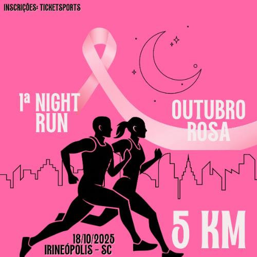 1ª NIGHT RUN – OUTUBRO ROSA IRINEÓPOLIS 2026