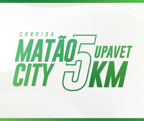 CORRIDA E CAMINHADA MATÃO CITY UPA VET 5KM