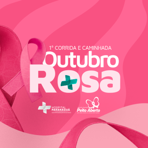 1ª Corrida e Caminhada Outubro Rosa – Hospital Paranaguá e Instituto Peito Aberto