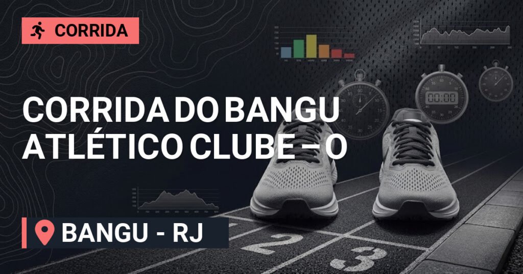 Corrida do Bangu Atlético Clube – o Gigante da Zona Oeste