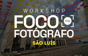 Workshop Foco no Fotógrafo São Luís