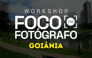 Workshop Foco no Fotógrafo – Goiânia