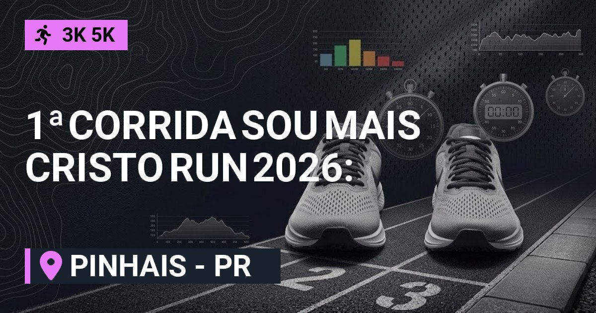 1ª Corrida Sou Mais Cristo Run 2026: Inscrições e Percurso em Pinhais