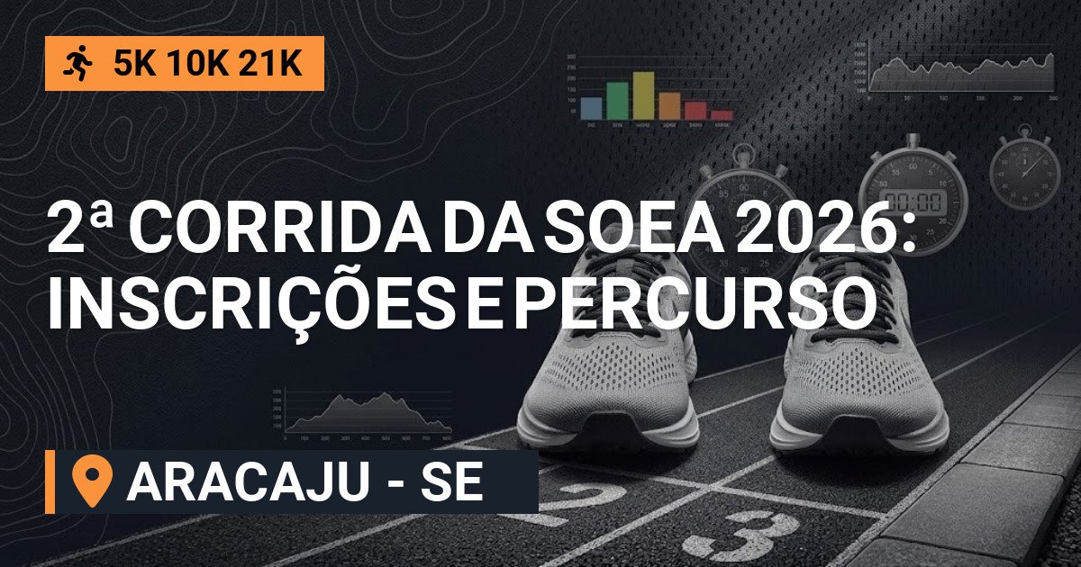 2ª Corrida da SOEA 2026: Inscrições e Percurso em Aracaju
