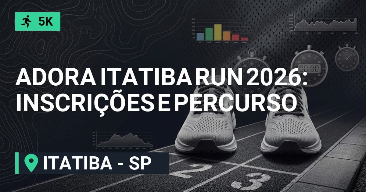 Adora Itatiba Run 2026: Inscrições e Percurso em Itatiba