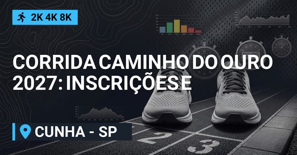 Corrida Caminho do Ouro 2027: Inscrições e Percurso em Cunha