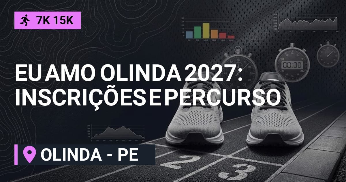 Eu Amo Olinda 2027: Inscrições e Percurso em Olinda