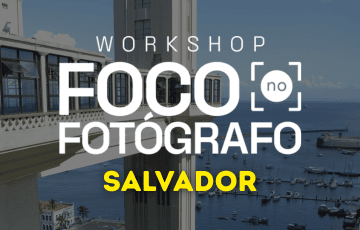 Workshop Foco no Fotógrafo Salvador 2026: Inscrições e Programação em Salvador