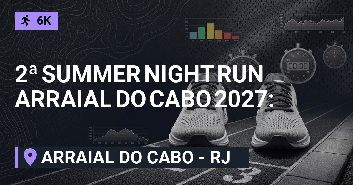 2ª Summer Night Run Arraial do Cabo 2027: Inscrições e Percurso em Arraial do Cabo