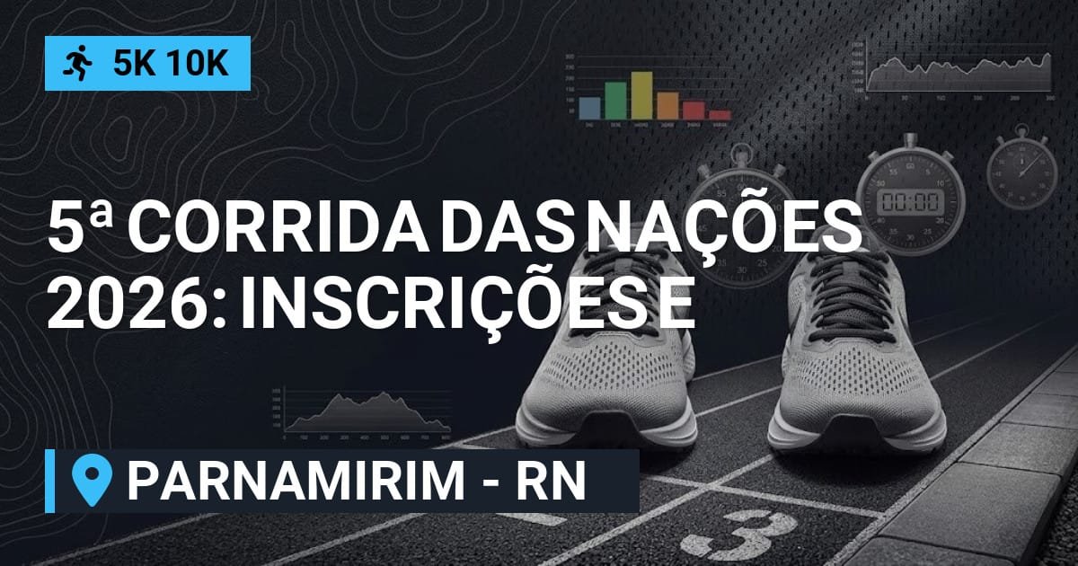 5ª Corrida das Nações 2026: Inscrições e Percurso em Parnamirim