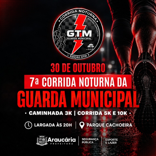 7ª Corrida Noturna da Guarda Municipal de Araucária 2026: Inscrições e Percurso em Araucária