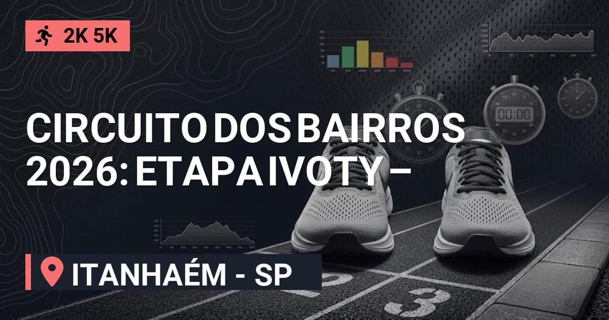 Circuito dos Bairros 2026: Etapa Ivoty – Inscrições e Percurso em Itanhaém