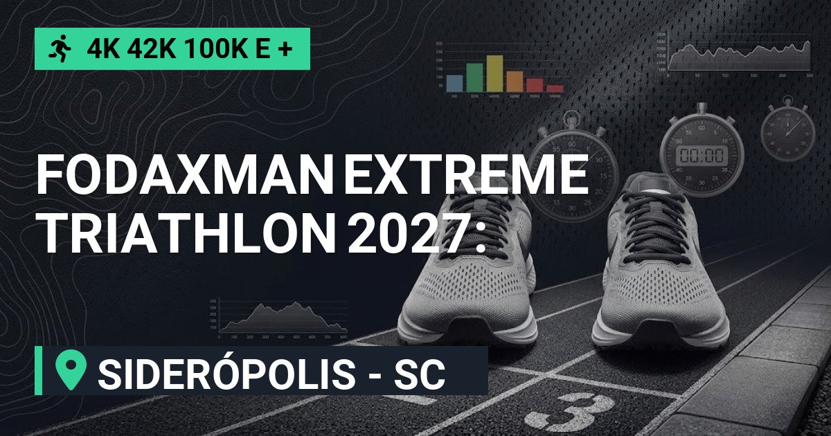 Fodaxman Extreme Triathlon 2027: Inscrições e Percurso em Siderópolis